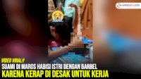 VIDEO: Suami di Maros Habisi Istri dengan Barbel karena Kerap di Desak untuk Kerja