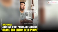 VIDEO: Anak SMP Nekat Pakai Uang Tabungan Orang Tua untuk Beli iPhone