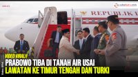 VIDEO: Prabowo Tiba di Tanah Air Usai Lawatan ke Timur Tengah dan Turki, Disambut Wapres Gibran