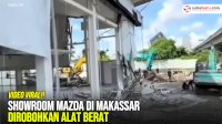 VIDEO: Showroom Mazda di Makassar Dirobohkan Alat Berat