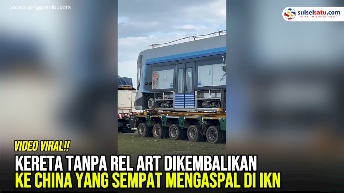 VIDEO: Kereta Tanpa Rel ART Dikembalikan ke China yang Sempat Mengaspal di IKN