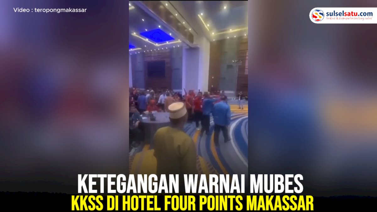 VIDEO: Ketegangan Warnai Mubes KKSS di Hotel Four Points Makassar
