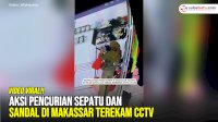 VIDEO: Aksi Pencurian Sepatu dan Sandal di Makassar Terekam CCTV