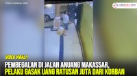 VIDEO: Pembegalan di Jalan Anuang Makassar, Pelaku Gasak Uang Ratusan Juta dari Korban