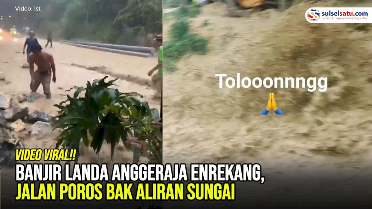 VIDEO: Banjir Landa Anggeraja Enrekang, Jalan Poros Bak Aliran Sungai