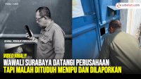 VIDEO: Ijazah Karyawan Ditahan, Wawali Surabaya Datangi Perusahaan tapi Malah Dituduh Menipu