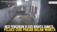 VIDEO: Aksi Pencurian di Kos Wanita Samata, Pelaku Curi Pakian Dalam Wanita
