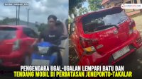 VIDEO: Pengendara Ugal-ugalan Lempari Batu dan Tendang Mobil di Perbatasan Jeneponto-Takalar
