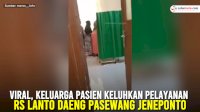 VIDEO: Viral, Keluarga Pasien Keluhkan Pelayanan RS Lanto Daeng Pasewang Jeneponto