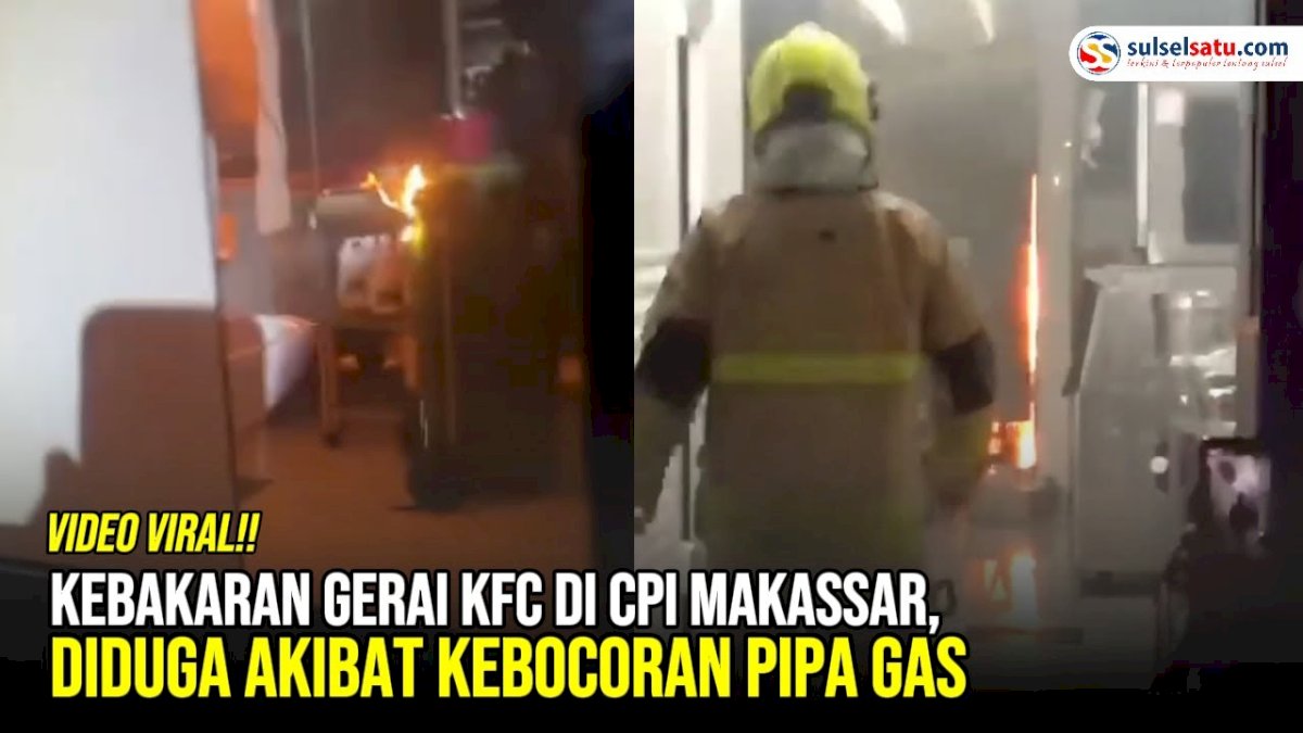 VIDEO: Kebakaran Gerai KFC di CPI Makassar, Diduga Akibat Kebocoran Pipa Gas