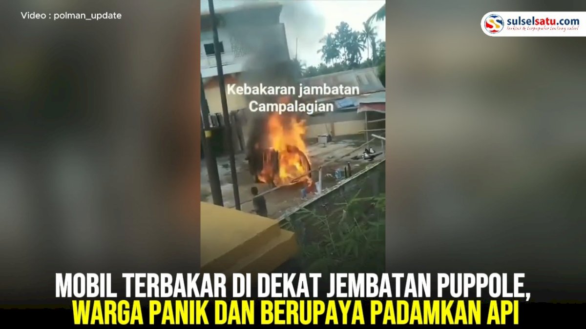 VIDEO: Mobil Terbakar di Dekat Jembatan Puppole, Warga Panik dan Berupaya Padamkan Api