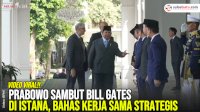 VIDEO: Prabowo Sambut Bill Gates di Istana, Bahas Kerja Sama Strategis