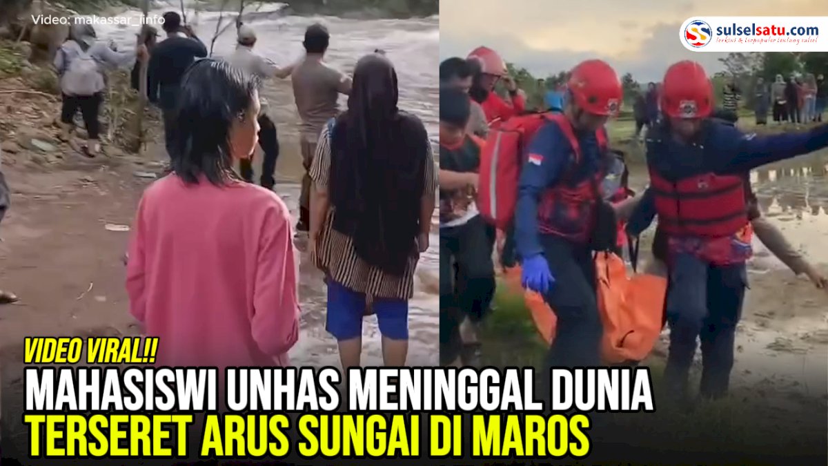 VIDEO: Mahasiswi Unhas Meninggal Dunia Terseret Arus Sungai di Maros
