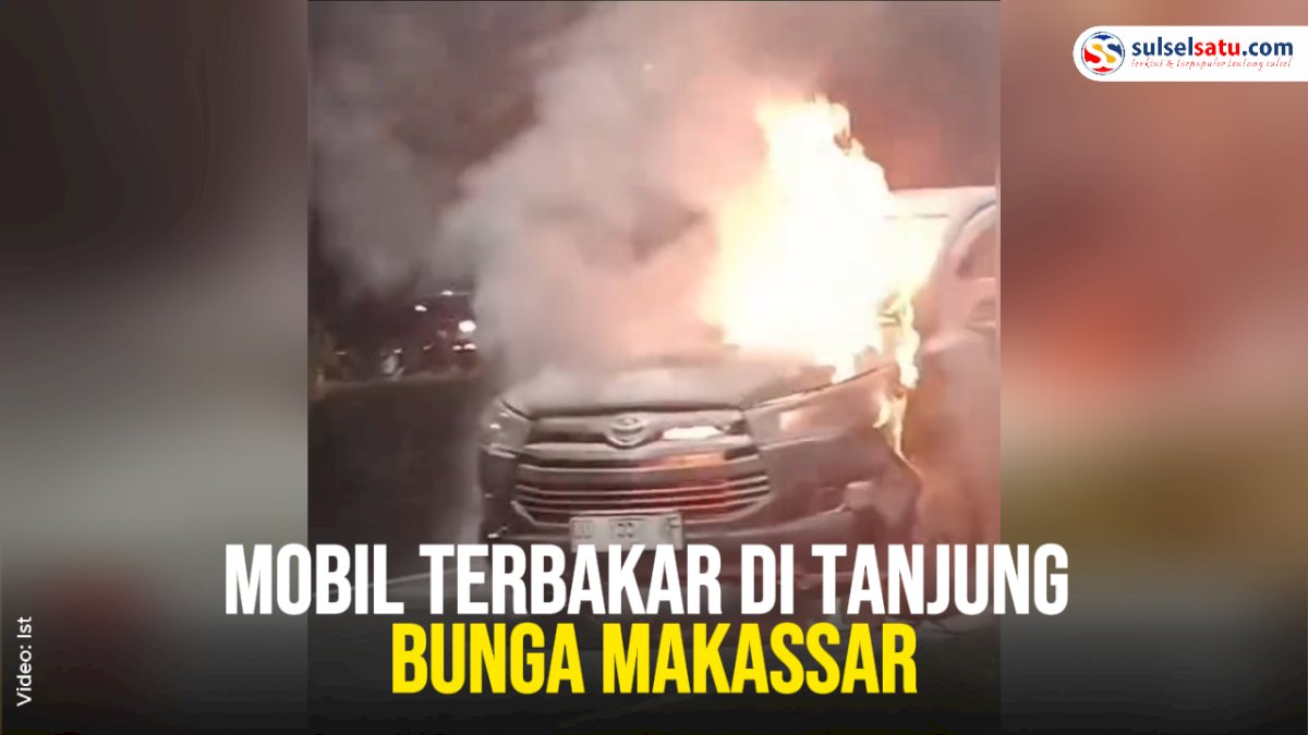 VIDEO: Mobil Terbakar di Tanjung Bunga Makassar
