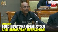 VIDEO: Komisi III DPR Terima Aspirasi Advokat soal Ormas yang Meresahkan