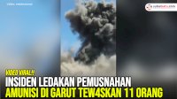 VIDEO: Insiden Ledakan Pemusnahan Amunisi di Garut Tewaskan 11 Orang