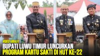 VIDEO: Bupati Luwu Timur Luncurkan Program Kartu Sakti di HUT ke-22