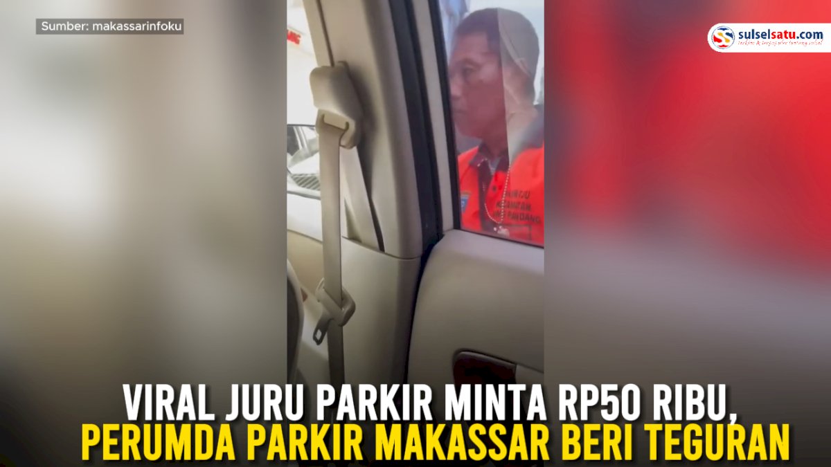 VIDEO: Viral Juru Parkir Minta Rp50 Ribu, Perumda Parkir Makassar Beri Teguran