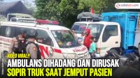 VIDEO: Ambulans Dihadang dan Dirusak Sopir Truk yang Demo Saat Jemput Pasien