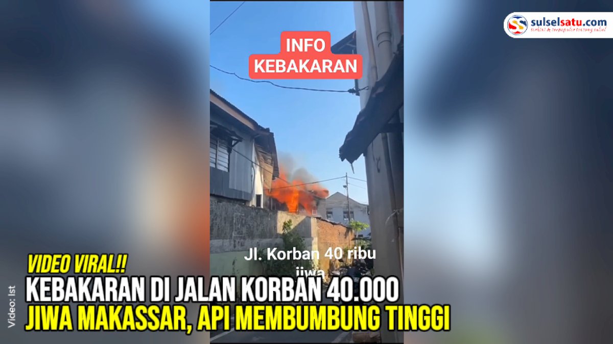 VIDEO: Kebakaran di Jalan Korban 40.000 Jiwa Makassar, Api Membumbung Tinggi
