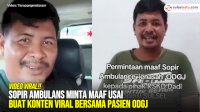 VIDEO: Sopir Ambulans Minta Maaf Usai Buat Konten Viral Bersama Pasien ODGJ