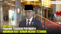 VIDEO: Prabowo Tegaskan Pentingnya Hubungan Kuat dengan Negara Tetangga