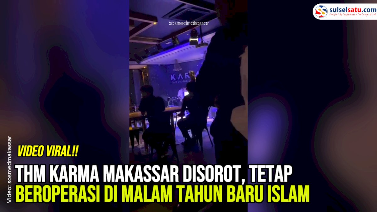 VIDEO: THM Karma Makassar Disorot, Tetap Beroperasi di Malam Tahun Baru Islam