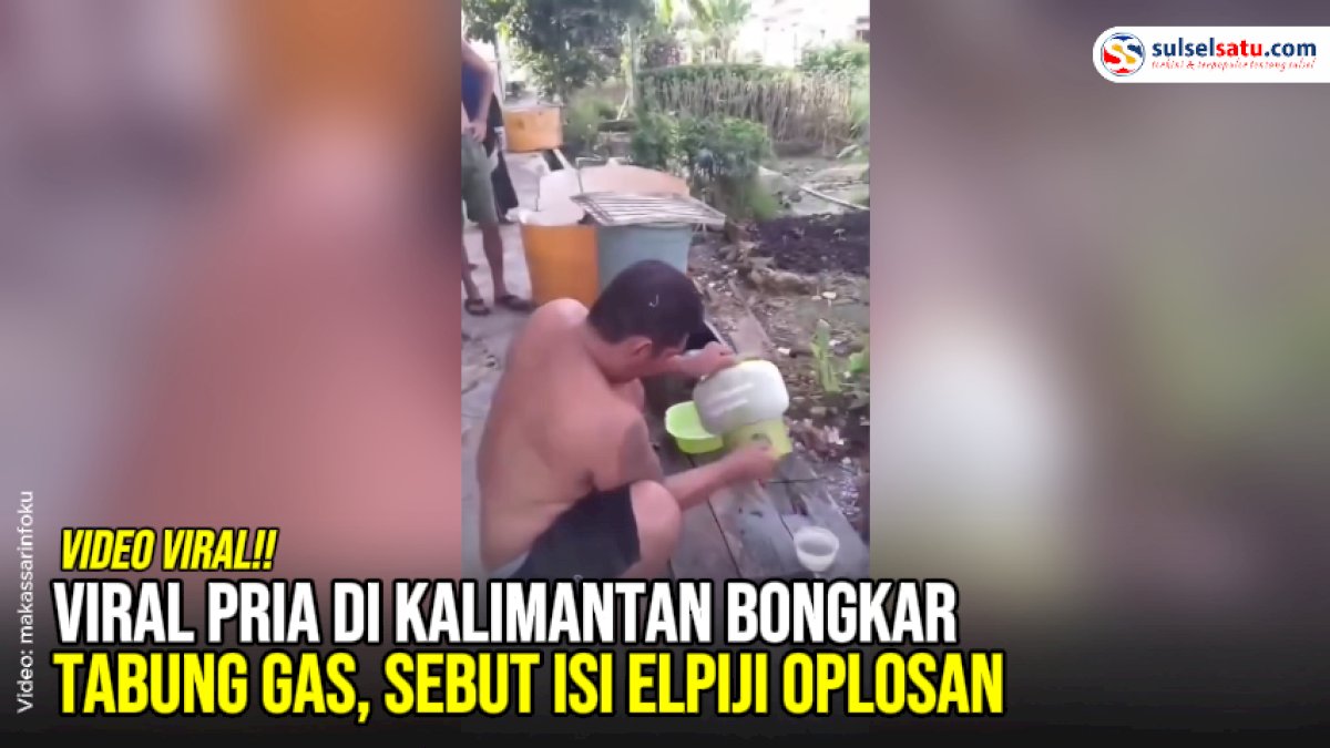 VIDEO: Viral Pria di Kalimantan Bongkar Tabung Gas, Sebut Isi Elpiji Oplosan