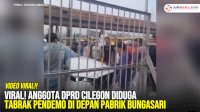 VIDEO: Viral! Anggota DPRD Cilegon Diduga Tabrak Pendemo di Depan Pabrik Bungasari