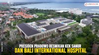 VIDEO: Presiden Prabowo Resmikan KEK Sanur dan Bali International Hospital