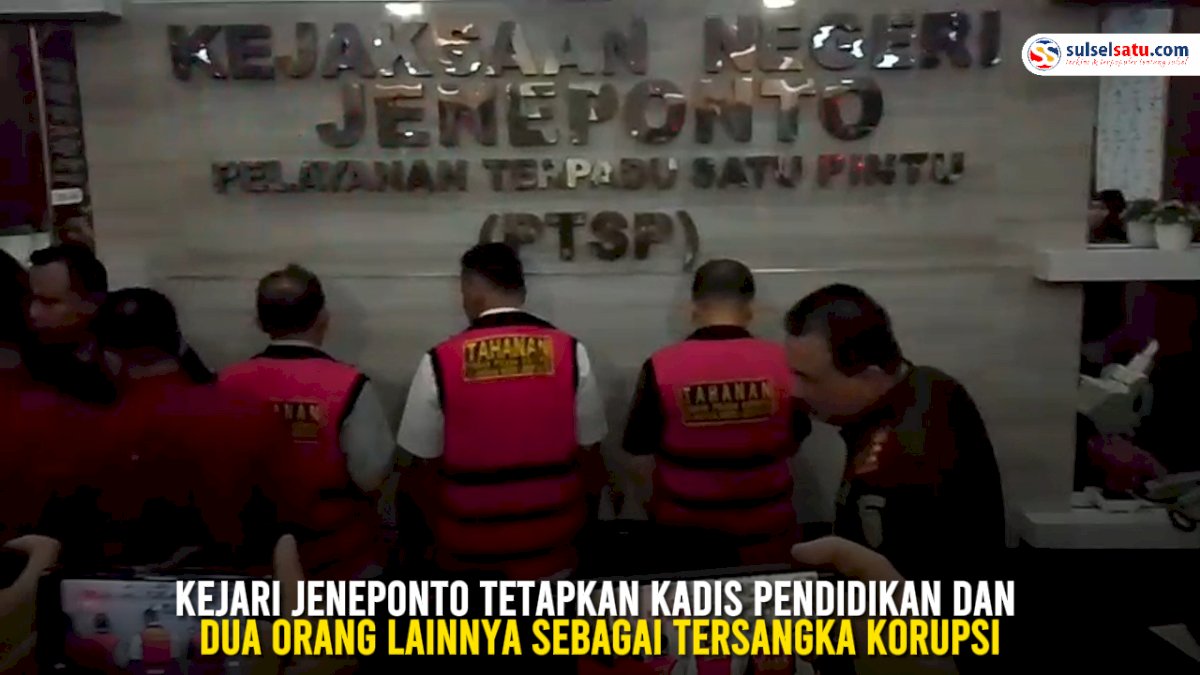 VIDEO: Kejari Jeneponto Tetapkan Kadis Pendidikan dan Dua Orang Lainnya Sebagai Tersangka Korupsi