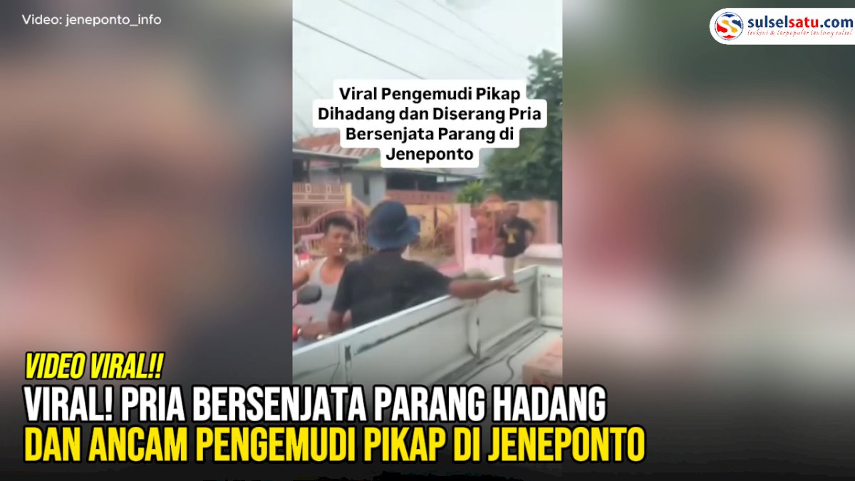 VIDEO: Viral! Pria Bersenjata Parang Hadang dan Ancam Pengemudi Pikap di Jeneponto