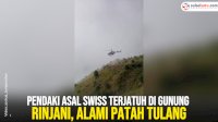 VIDEO: Pendaki Asal Swiss Terjatuh di Gunung Rinjani, Alami Patah Tulang