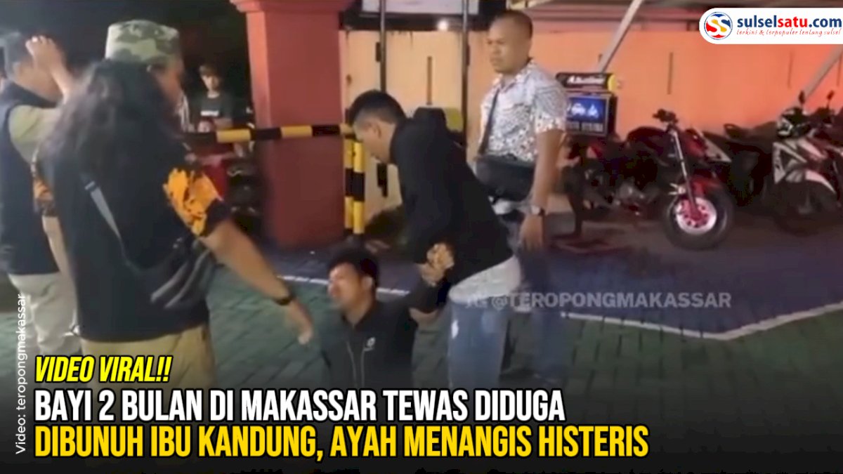 VIDEO: Bayi 2 Bulan di Makassar Tewas Diduga Dibunuh Ibu Kandung, Ayah Menangis Histeris