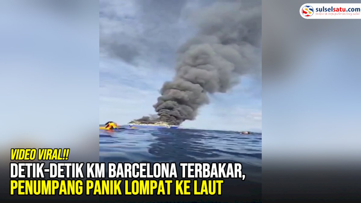 VIDEO: Detik-Detik KM Barcelona Terbakar, Penumpang Panik Lompat ke Laut