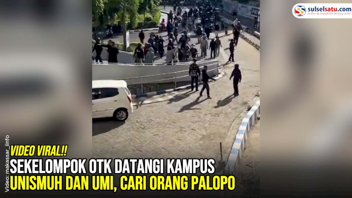 VIDEO: Sekelompok OTK Datangi Kampus Unismuh dan UMI, Cari Orang Palopo