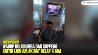 VIDEO: Wabup Bulukumba dan Soppeng Kritik Lion Air Akibat Delay 4 Jam