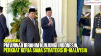 VIDEO: PM Anwar Ibrahim Kunjungi Indonesia, Perkuat Kerja Sama Strategis RI&ndash;Malaysia