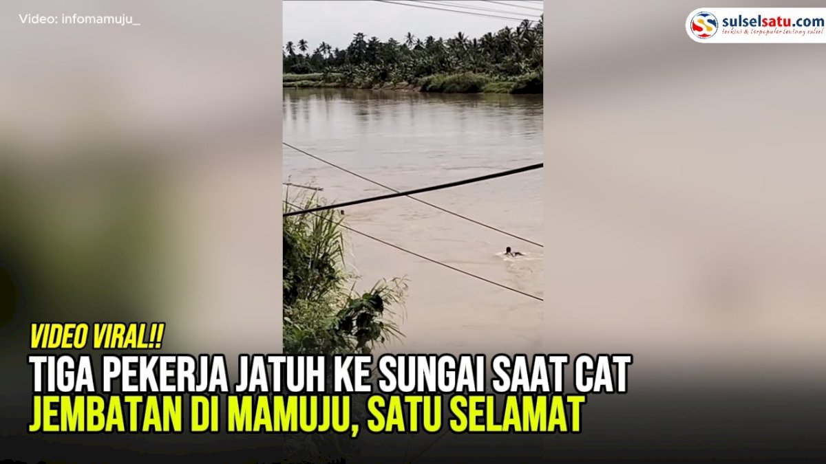 VIDEO: Tiga Pekerja Jatuh ke Sungai Saat Cat Jembatan di Mamuju, Satu Selamat