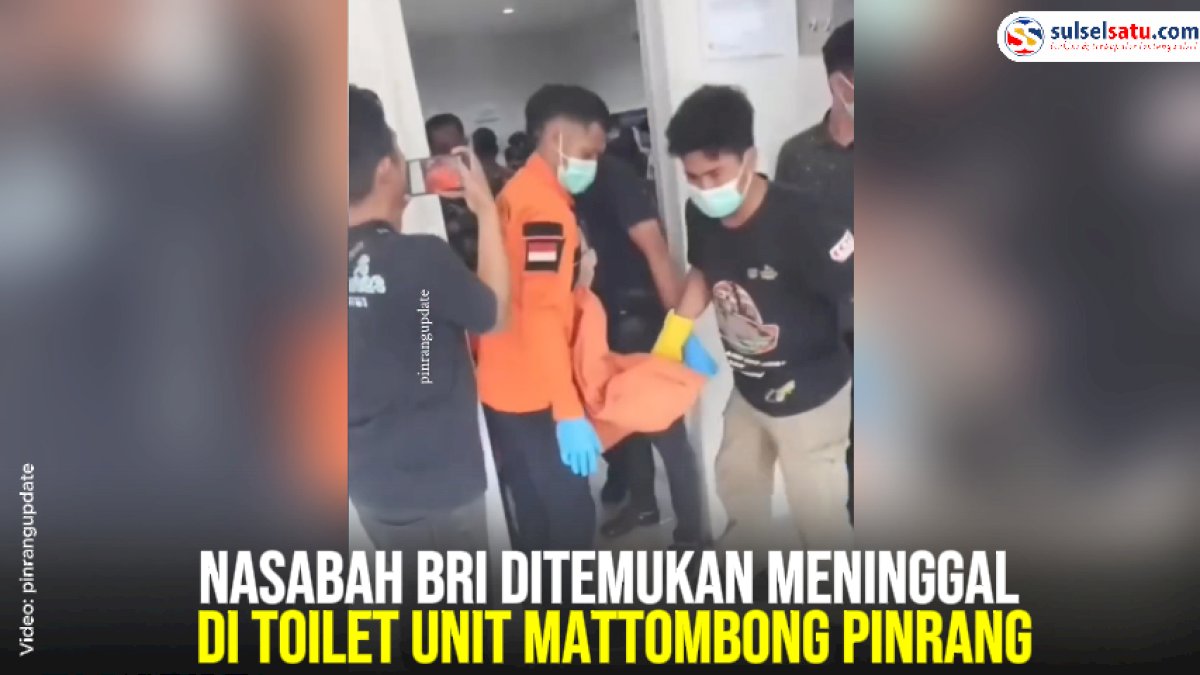 VIDEO: Nasabah BRI Ditemukan Meninggal di Toilet Unit Mattombong Pinrang