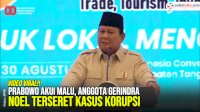 VIDEO: Prabowo Akui Malu, Anggota Gerindra Noel Terseret Kasus Korupsi