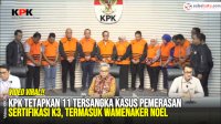 VIDEO: KPK Tetapkan 11 Tersangka Kasus Pemerasan Sertifikasi K3, Termasuk Wamenaker Noel