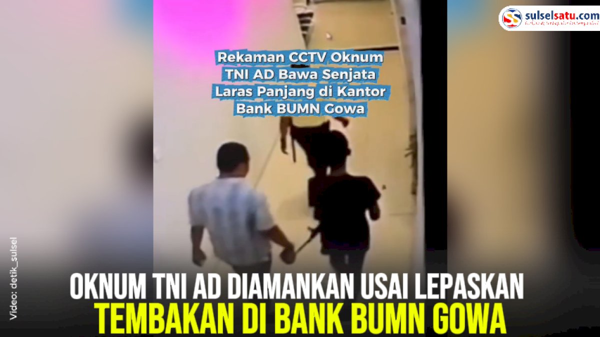 VIDEO: Oknum TNI AD Diamankan Usai Lepaskan Tembakan di Bank BUMN Gowa