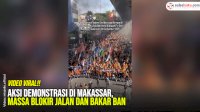 VIDEO: Aksi Demonstrasi di Makassar, Massa Blokir Jalan dan Bakar Ban