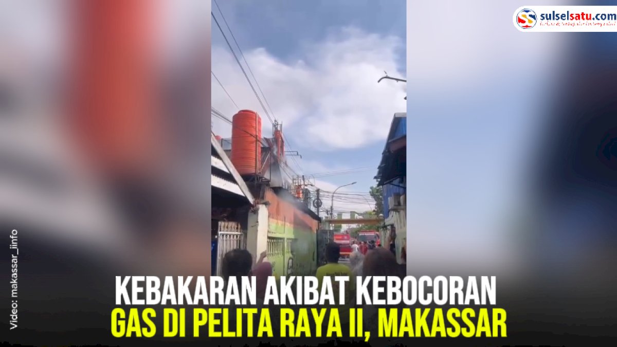 VIDEO: Kebakaran Akibat Kebocoran Gas di Pelita Raya II, Makassar