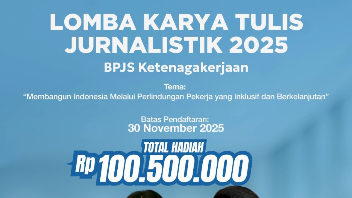 Lomba Tulis Jurnalistik BPJS Ketenagakerjaan Berhadiah Total Rp100 Juta, Jurnalis dan Mahasiswa Bisa Ikut