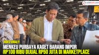 VIDEO: Menkeu Purbaya Kaget Barang Impor Rp100 Ribu Dijual Rp50 Juta di Marketplace