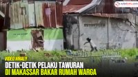 VIDEO: Detik-detik Pelaku Tawuran di Makassar Bakar Rumah Warga