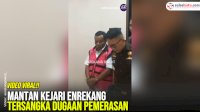 VIDEO: Mantan Kejari Enrekang Tersangka Dugaan Pemerasan