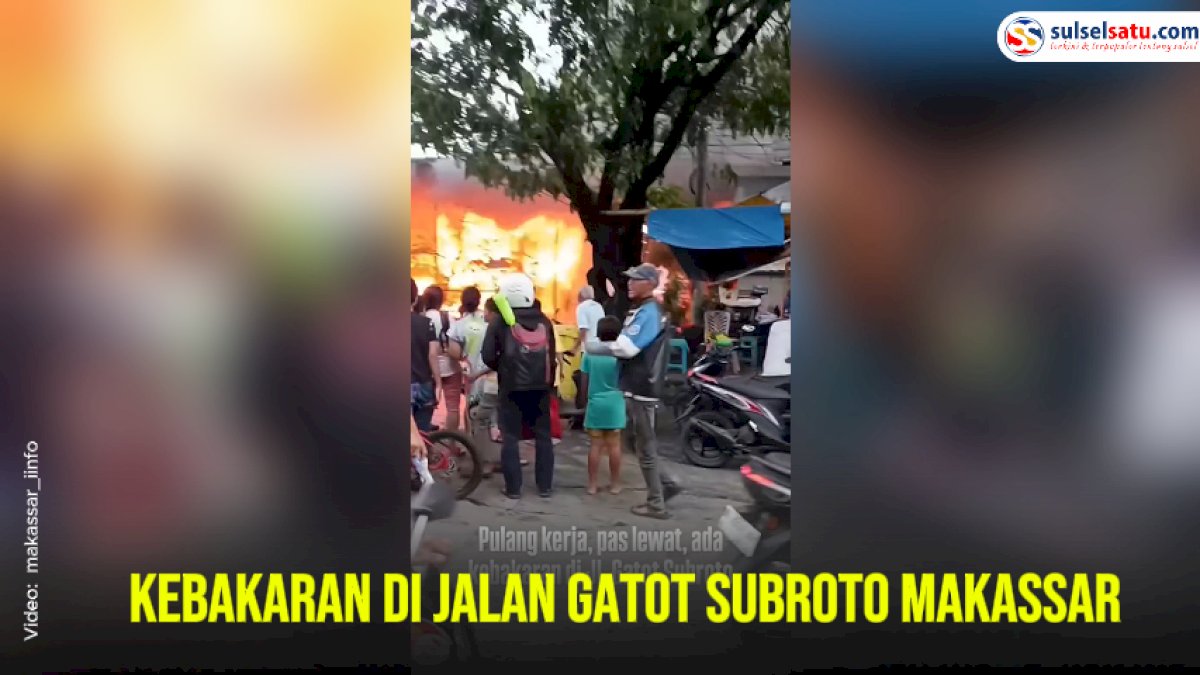 VIDEO: Kebakaran di Jalan Gatot Subroto Makassar